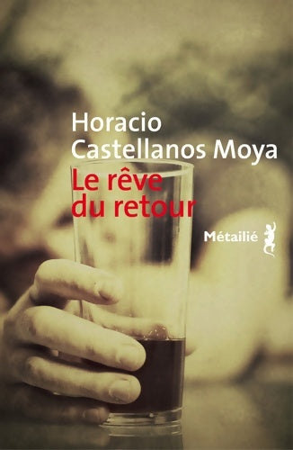 Livrenpoche : Le Rêve du retour - Horacio Castellanos Moya - Livre