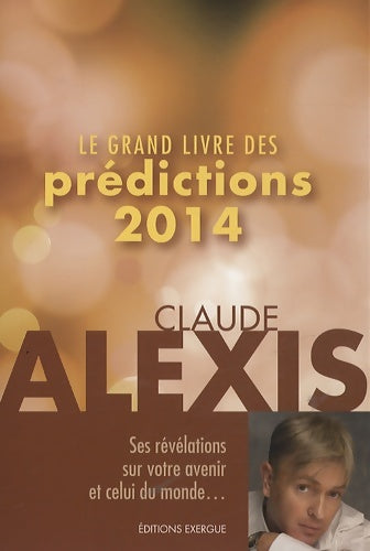Livrenpoche : Grand livre prédictions 2014 - Claude Alexis - Livre