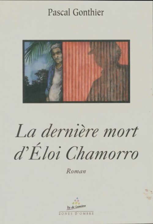 Livrenpoche : La dernière mort d'Eloi Chamorro - Pascal Gonthier - Livre