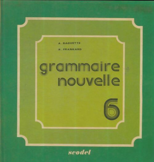 Livrenpoche : Grammaire nouvelle 6e - A Baguette - Livre