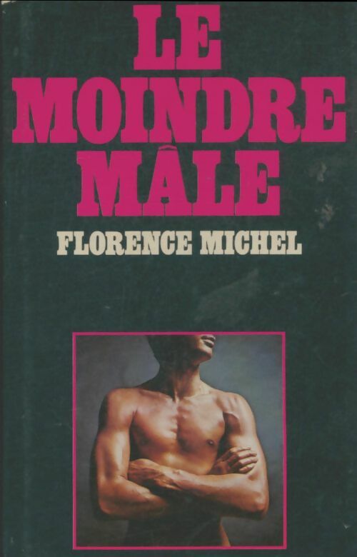 Livrenpoche : Le moindre mâle - Florence Michel - Livre