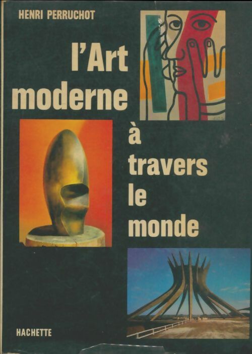 Livrenpoche : L'art moderne à travers le monde - Henri Perruchot - Livre