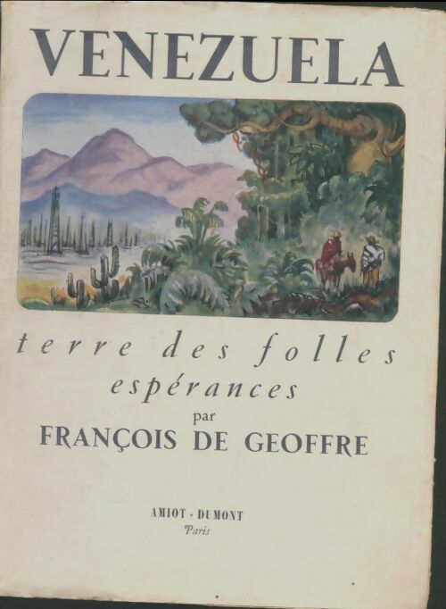 Livrenpoche : Venezuela terre des folles espérances - François De Geoffre - Livre
