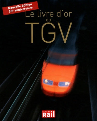 Livrenpoche : Le livre d'or du TGV édition du 30 eme anniversaire - Vincent Lalu - Livre