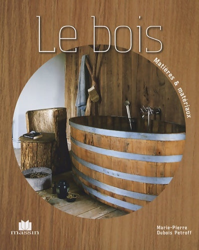 Livrenpoche : Le Bois - Marie-Pierre Dubois Petroff - Livre