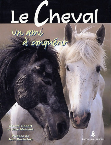 Livrenpoche : Le Cheval : Un ami à conquérir - Gérard Lippert - Livre
