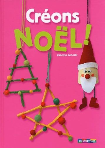 Livrenpoche : Créons Noël ! - Vanessa Lebailly - Livre