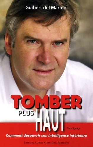 Livrenpoche : Tomber plus haut : Comment découvrir son intelligence intérieure - Guibert Del Marmol - Livre