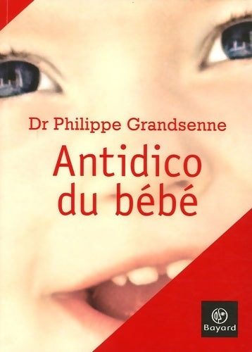 Livrenpoche : Antidico du bébé - Philippe Grandsenne - Livre