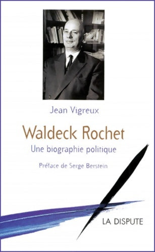 Livrenpoche : Waldeck Rochet. Une biographie politique - Jean Vigreux - Livre