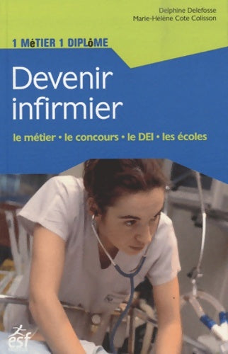 Livrenpoche : Devenir infirmier - Delphine Delefosse - Livre