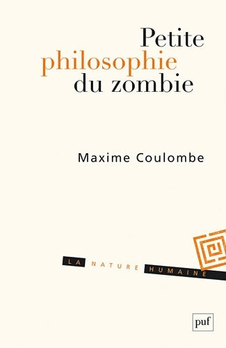 Livrenpoche : Petite philosophie du zombie : Ou comment penser par l'horreur - Maxime Coulombe - Livre