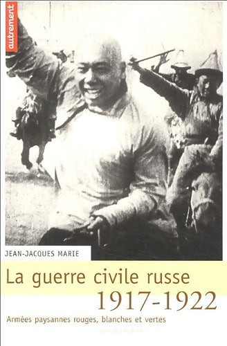 Livrenpoche : La Guerre civile russe 1917-1921 - Jean-Jacques Marie - Livre