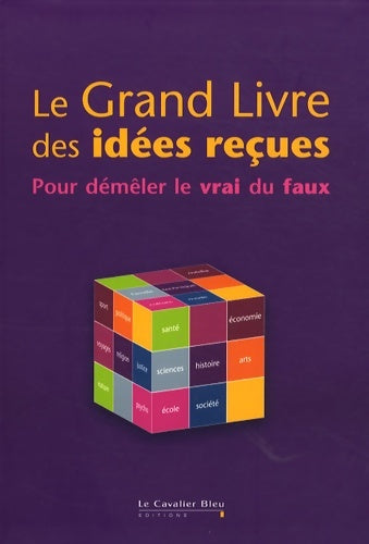 Livrenpoche : Le Grand livre des idées reçues : Pour démêler le vrai du faux - Marie-Laurence Dubray - Livre