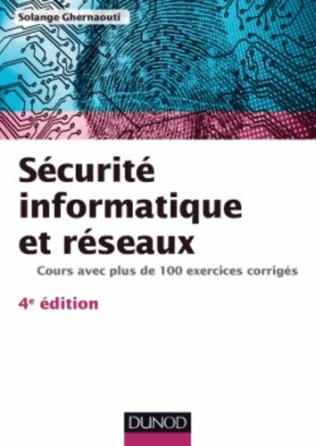 Livrenpoche : Sécurité informatique et réseaux - 4e édition - Cours avec plus de 100 exercices corrigés - Solange Ghernaouti - Livre