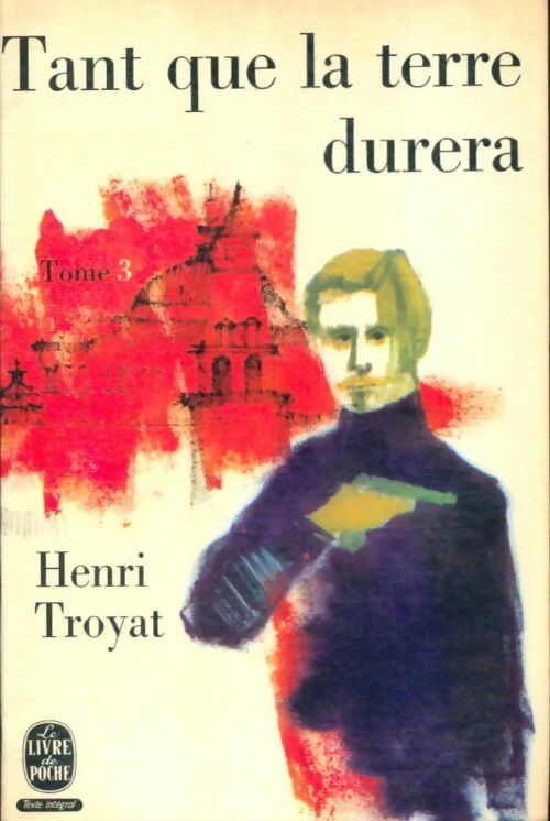 Livrenpoche : Tant que la terre durera Tome III - Henri Troyat - Livre