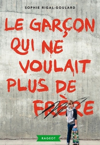Livrenpoche : Le garçon qui ne voulait plus de frère - Sophie Rigal-Goulard - Livre