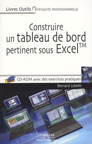 Livrenpoche : Construire un tableau de bord pertinent sous Excel : Théorie méthodologie et mise en oeuvre - Bernard Lebelle - Livre
