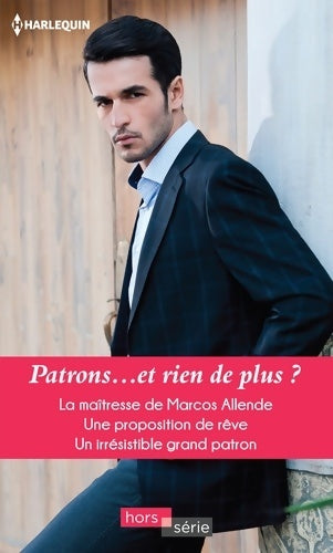 Patrons. . . Et rien de plus ? : La maîtresse de marcos allende - une proposition de rêve - un irrésistible grand patron - Red Garnier - Livre