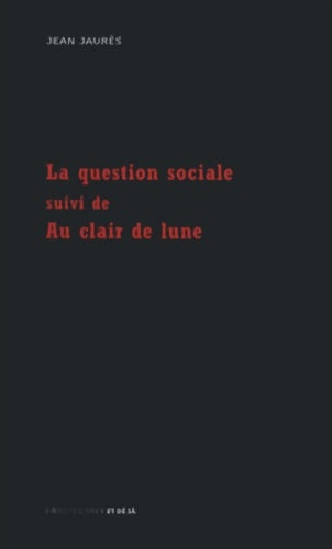 Livrenpoche : La question sociale - Au clair de lune - Jean Jaurès - Livre