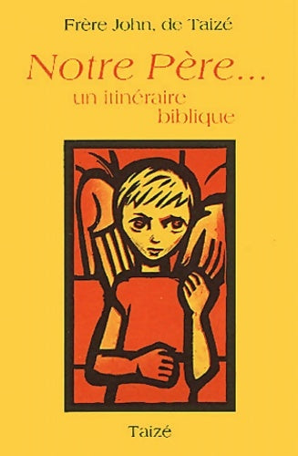 Livrenpoche : Notre Père : Un itinéraire biblique - Frère John De Taizé - Livre