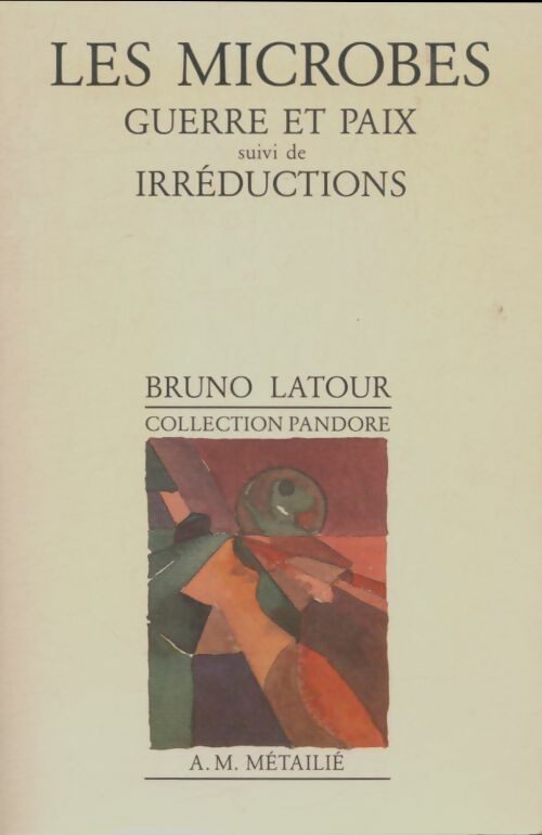 Livrenpoche : Les microbes : Guerre et paix - Bruno Latour - Livre