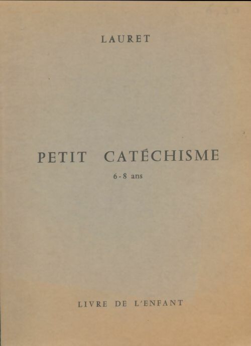 Livrenpoche : Petit catéchisme 6-8 ans - Lauret - Livre