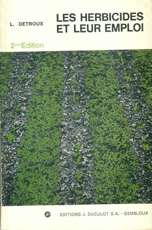 Livrenpoche : Les herbicides et leur emploi - L. Detroux - Livre