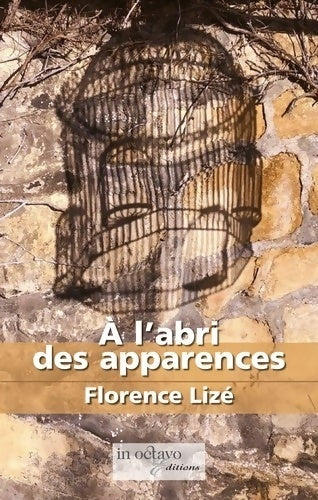 Livrenpoche : A l'abri des apparences - Florence Lizé - Livre
