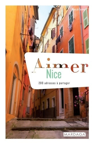 Livrenpoche : Aimer Nice : 200 adresses à partager - Maïka Ruitort - Livre
