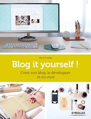 Livrenpoche : Blog it yourself ! : Créer son blog le développer en vivre. - Do It Yvette - Livre