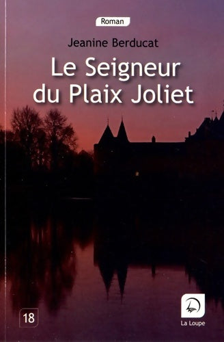 Livrenpoche : Le Seigneur du Plaix Joliet - Jeanine Berducat - Livre