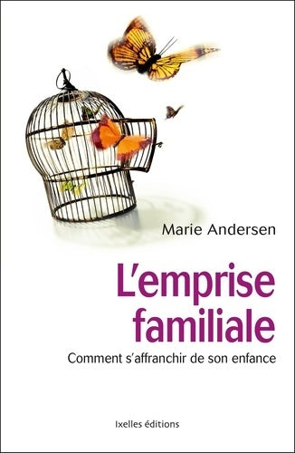 Livrenpoche : L'emprise familiale : Comment s'affranchir de son enfance et choisir enfin sa vie - Marie Andersen - Livre