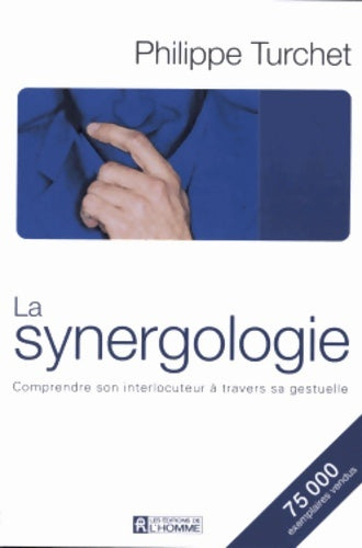 Livrenpoche : La Synergologie : Comprendre son interlocuteur à travers sa gestuelle - Philippe Turchet - Livre