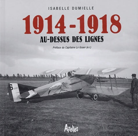 1914-1918 au-dessus des lignes - Isabelle Dumielle - Livre