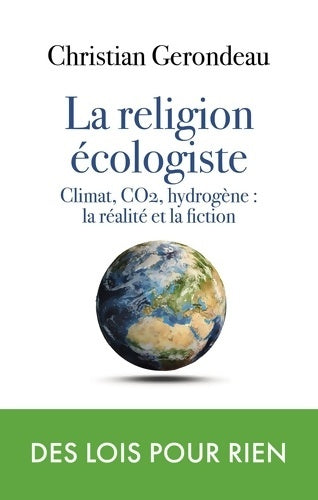 Livrenpoche : la religion écologiste : Climat CO2 hydrogène : la réalité et la fiction - Christian Gérondeau - Livre