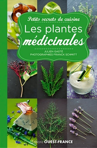 Livrenpoche : Petits secrets de cuisine. Les plantes médicinales - Julien Gaste - Livre