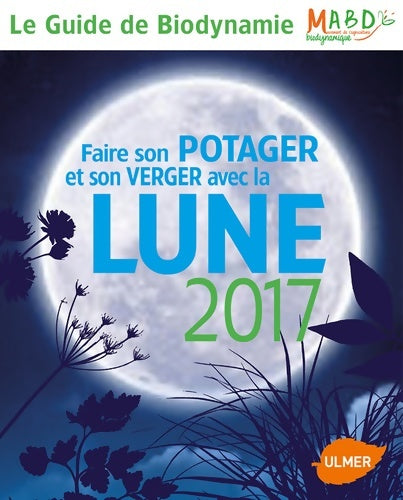 Livrenpoche : Faire son potager et son verger avec la lune 2017 - Mouvement De Culture - Livre