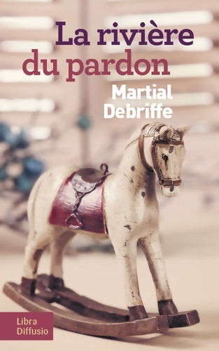 Livrenpoche : La rivière du pardon - Martial Debriffe - Livre