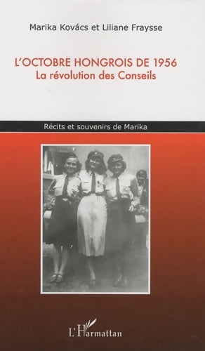 Livrenpoche : L'octobre hongrois de 1956 : La révolution des Conseils Récits et souvenirs de Marika - Liliane Fraysse - Livre