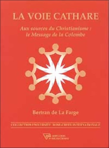 Livrenpoche : La voie cathare : Aux sources du christianisme - Bertran De La Farge - Livre