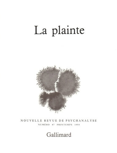 Livrenpoche : Nouvelle Revue de psychanalyse no 47 : La Plainte - Collectif - Livre