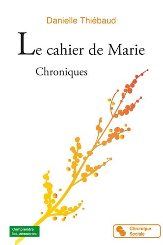 Livrenpoche : Le cahier de Marie : Chroniques - Danielle Thiébaud - Livre