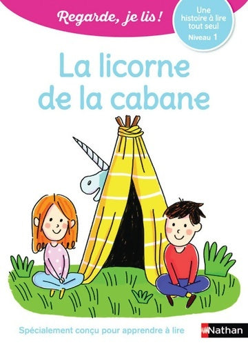 Livrenpoche : Regarde je lis avec Noé et Mila - Lecture CP - Niveau 1 - La licorne de la cabane - Eric Battut - Livre