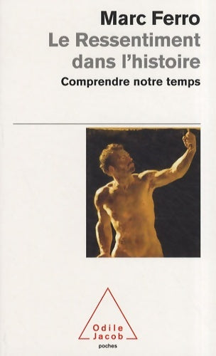 Livrenpoche : Le Ressentiment dans l'histoire : Comprendre notre temps - Marc Ferro - Livre