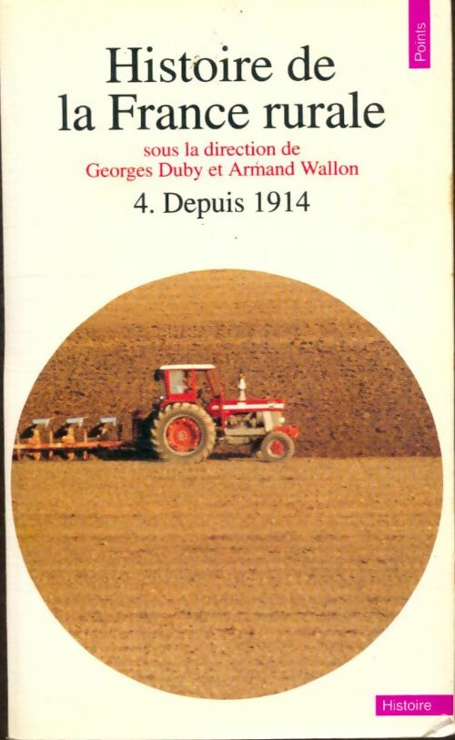 Livrenpoche : Histoire de la France rurale Tome IV : La fin de la France paysanne (depuis 1914) - Georges Duby, Armand Wallon - Livre