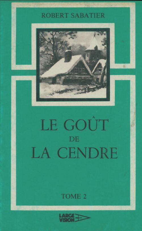Livrenpoche : Le goût de la cendre Tome II - Robert Sabatier - Livre