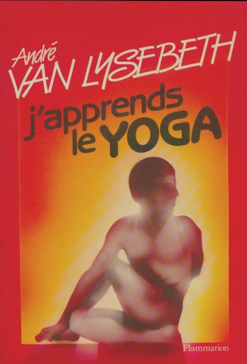 Livrenpoche : J'apprends le yoga - André Van Lysebeth - Livre