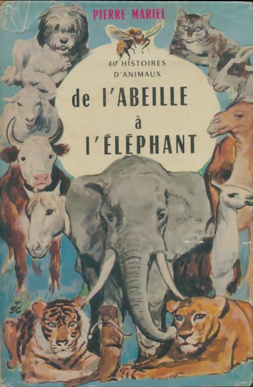 Livrenpoche : 40 histoires d'animaux : De l'abeille à l'éléphant - Pierre Mariel - Livre