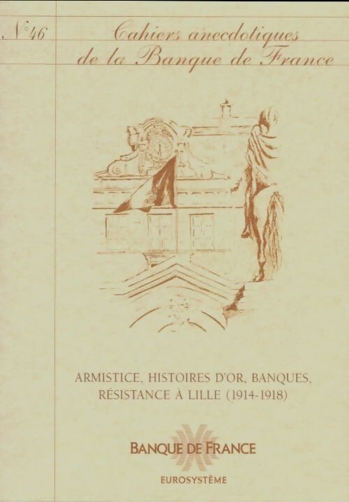 Livrenpoche : Cahiers anecdotiques de la banque de france n°46 : Armistice, histoires d'or - Collectif - Livre